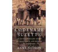 Codename Suzette: An extraordinary story of resistance and rescue in Nazi Paris