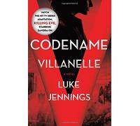 Codename Villanelle: The Basis of KILLING EVE, the Hit BBC America TV Series