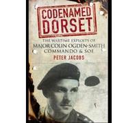 Codenamed Dorset: The Wartime Exploits of Major Colin Ogden-Smith Commando and SOE - [Version Originale] Inconnu (Auteur)