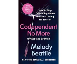 Codependent No More: How to Stop Controlling Others and Start Caring for Yourself