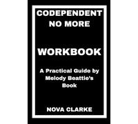 Codependent No More Workbook: A Practical Guide by Melody Beattie’s Book