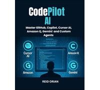 Codepilot AI: Master Github Copilot, Cursor AI, Amazon Q, Gemini and Custom Agents