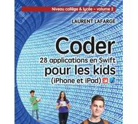 CODER 28 APPLICATIONS POUR LES KIDS EN SWIFT (IPHONE ET IPAD) NIVEAU COLLEGE V2