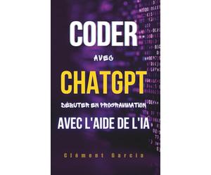 Coder avec ChatGPT: Débuter en Programmation avec l'Aide de l'IA
