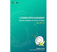Coder efficacement: BONNES PRATIQUES ET ERREURS À ÉVITER (EN C++)