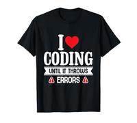 Coder Humour, J'adore Coder jusqu'à ce Que Cela génère des erreurs T-Shirt