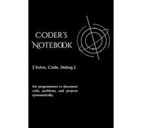Coder’s Notebook: Code, Document, Build: Programmer’s Notebook for Code Snippets, Bug Tracking, and Project Notes | 6x9 Coding Journal with Grid and Lined Pages