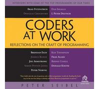 Coders at Work: Reflections on the Craft of Programming
