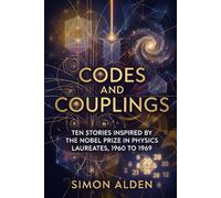 CODES AND COUPLINGS: TEN STORIES INSPIRED BY THE NOBEL PRIZE IN PHYSICS LAUREATES, 1960 TO 1969