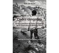 Codes congolais Un récit personnel des heurs et malheurs de la coopération au développement - Dirk-Jan Koch - L'harmattan - broché - Récit