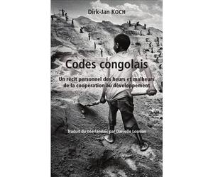 Codes congolais Un récit personnel des heurs et malheurs de la coopération au développement - Dirk-Jan Koch - L'harmattan - broché - Récit