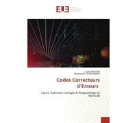 Codes Correcteurs d'Erreurs Cours, Exercices Corrigés & Programmes en MATLAB - Latifa Mostari - Universitaires Europeennes - broché - Livre