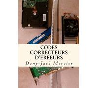 Codes correcteurs d'erreurs (Dossiers mathématiques) (Volume 10) (French Edition) by Dany-Jack Mercier(2014-10-12)