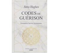 Codes de Guérison: Géométrie Sacrée Arcturienne