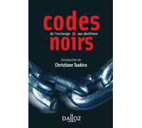 Codes noirs - De l'esclavage aux abolitions - Christiane Taubira - Dalloz - broché - Etude