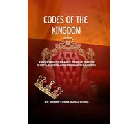 CODES OF THE KINGDOM: KINGDOM GOVERNANCE PRINCIPLES FOR CHIEFS, ELDERS, AND COMMUNITY LEADERS