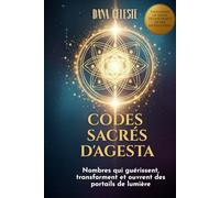 Codes Sacrés D´Agesta: Nombres qui guérissent, transforment et ouvrent des portails de lumière