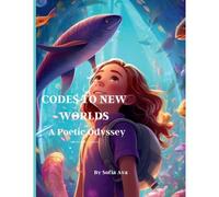 Codes To New Worlds: A Poetic Odyssey