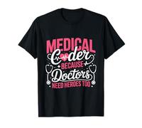 Codeur médical parce que les médecins ont besoin de héros T-Shirt