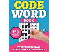 Codeword Book: 150 Codeword Puzzles For Adults And Seniors With Solutions Who Love To Pass Their Time With Brainstorming Word Puzzle | A Perfect Gift For All Puzzle Lovers