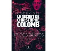 Codex 632 - Le secret de Christophe Colomb José Rodrigues Dos Santos (Auteur), Cindy Kapen (Traduction)