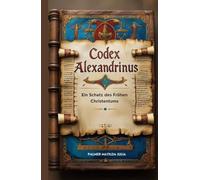 Codex Alexandrinus: Ein Schatz des Frühen Christentums