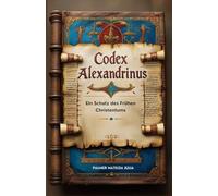 Codex Alexandrinus: Ein Schatz des Frühen Christentums