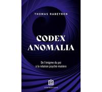 Codex Anomalia: De l'énigme du psi à la relation psyché-matière