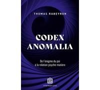 Codex Anomalia De l'énigme du psi à la relation psyché-matière - Thomas Rabeyron - Intereditions - broché - Essai