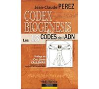 Codex Biogenesis - Les 13 Codes Et Harmonies De L'adn Tome 1, Du Génome Vers L'atome