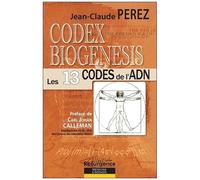 Codex Biogenesis - Les 13 Codes Et Harmonies De L'adn Tome 1, Du Génome Vers L'atome