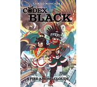 Codex Black (Book One): A Fire Among Clouds