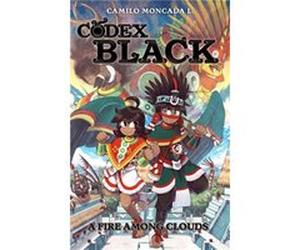 Codex Black Book One A Fire Among Clouds by Camilo Moncada Lozano Camilo Moncada Lozano (Auteur)