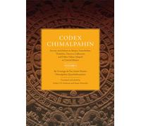 Codex Chimalpahin: Society and Politics in Mexico Tenochtitlan, Tlatelolco, Texcoco, Culhuacan, and Other Nahua Altepetl in Central Mexico (2)