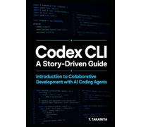 Codex CLI: A Story-Driven Guide: Introduction to Collaborative Development with AI Coding Agents