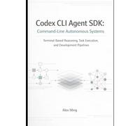 Codex CLI Agent SDK Command Line Autonomous Systems: Terminal Based Reasoning, Task Execution, and Development Pipelines