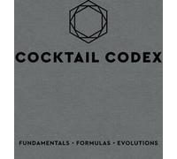 Codex des cocktails : Fondamentaux, formules, évolutions [Livre de recettes de cocktails]