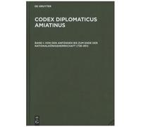 Codex Diplomaticus Amiatinus - Band 1, Von Den Anfängen Bis Zum Ende Der Nationalkönigsherrschaft (736-951)