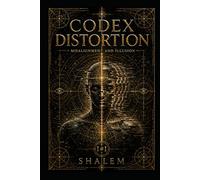 CODEX DISTORTION: Misalignment and illusion