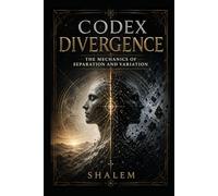 CODEX DIVERGENCE: The Mechanics of Separation and Variation