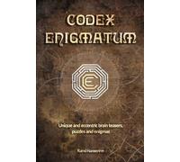 Codex Enigmatum: Unique and eccentric brain teasers, puzzles and enigmas