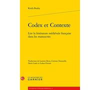 Codex et Contexte: Lire la littérature médiévale française dans les manuscrits