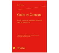 Codex Et Contexte - Lire La Littérature Médiévale Française Dans Les Manuscrits
