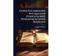 Codex F2 Corbeiensis Sive Quatuor Evangelia Ante Hieronymum Latine Translata