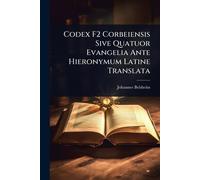 Codex F2 Corbeiensis Sive Quatuor Evangelia Ante Hieronymum Latine Translata