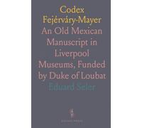 Codex Fejérváry-Mayer: An Old Mexican Manuscript in Liverpool Museums, Funded by Duke of Loubat