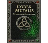 Codex Mutalis: Mutations and Modifications