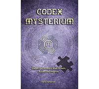 Codex Mysterium: Unique and eccentric brain teasers, puzzles and enigmas