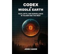 Codex of Middle Earth: Race, Myth, and Surveillance in Tolkien and the West
