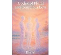 Codex of Plural and Conscious Love
